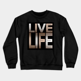 Live life Crewneck Sweatshirt